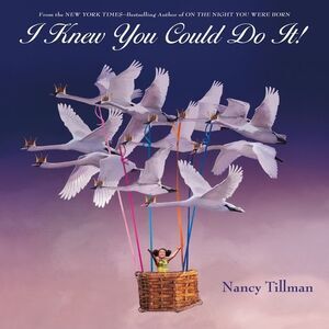 I Knew You Could Do It! -- Nancy Tillman